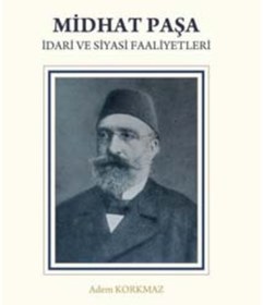 Resim Türk Tarih Kurumu Yayınları Midhat Paşa Idari Ve Siyasi Faaliyetleri (ciltli) 