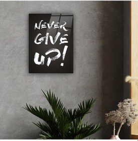 Resim Decorita Cam Tablo | Never Give Up - 4 