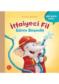 Resim İtfaiyeci Fil Görev Başında - Hadi Sen de Katıl! - Lena Haase - İş Bankası Kültür Yayınları 