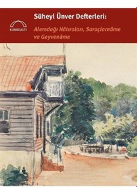 Resim Süheyl Ünver Defterleri: Alemdağı Hatıraları, Saraçlarname ve ... 
