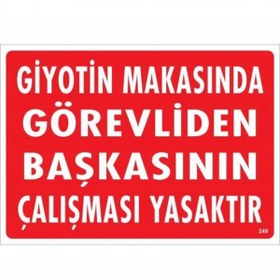 Resim BilfolD Giyotin Makasında Görevliden Başkasının Çalışması Yasaktır Uyarı Levhası 25x35 KOD:249 