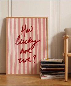 Resim Çerçevesiz Poster How Lucky Are We Çizgili Desenli 