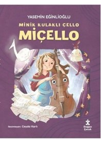 Resim Miçello - Minik Kulaklı Çello - Yasemin Eğinlioğlu - Doğan Çocuk 