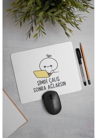 Resim Şimdi Çalış Sonra Ağlarsın Baskılı Mouse Pad 21x17 Cm Mousepad 