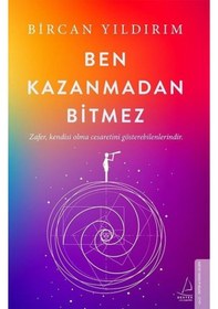 Resim Destek Yayınları Ben Kazanmadan Bitmez - Bircan Yıldırım 