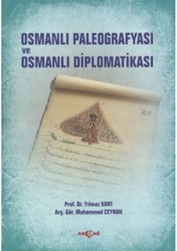 Resim Osmanlı Paleografyası ve Osmanlı Diplomatikası - Muhammed Ceyhan - Yılmaz Kurt - Akçağ Yayınları 