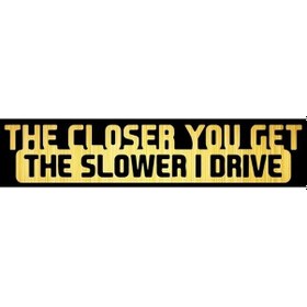 Resim Fırçalanmış Altın-1 Adet-araba Plakası 20 Cm 4 Cm Ne Kadar Yakın Olursanız Yavaşlatır I Sürücü Araba Çıkartması Y 