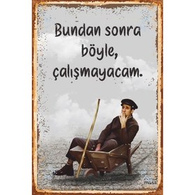 Resim Hayat Poster Bundan Sonra Böyle Çalışmayacağım Kemal Sunal Çöpçüler Kralı Yeşilçam Replikleri Retro Ahşap Poster 
