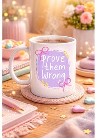 Resim Prove Them Wrong Porselen Kupa Model 128 Motivasyon Mesajlı Kahve Kupası, İlham Veren Hediye, Ofis &amp Ev Kullanımı Renkli 