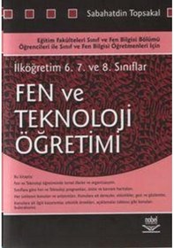 Resim İlköğretim 6. 7. ve 8. Sınıflar İçin Fen ve Teknoloji Öğretimi - Sabahatdin Topsakal - Nobel Akademik Yayıncılık 