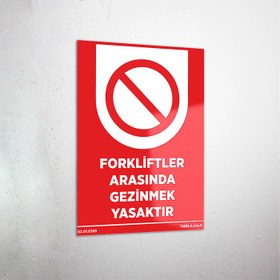 Resim Forkliftler Arasında Gezinmek Yasaktır Levhası - 40x60 cm / Kompozit 