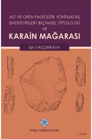 Resim Türk Tarih Kurumu Yayınları Alt Ve Orta Paleolitik Yontmataş Endüstrileri Biçimsel Tipolojisi Ve Karain Mağarası 