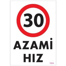Resim 30 Azami Hız Uyarı Levhası 25x35 Kod:1964 