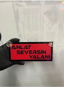 Resim Kırmızı Renk Üzeri Siyah Renk Anlat Seversin Yalanı Yazılı Vantuzlu Cam Süsü 