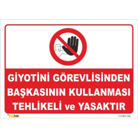 Resim vizyon trafik Giyotini Görevlisinden Başkasının Kullanması Tehlikeli Ve Yasaktır Levhası 25x35 Cm Dekota 3 Mm 