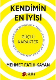 Resim Kendimin En İyisi - Güçlü Karakter - Mehmet Fatih Kayan - Scala Yayıncılık 