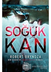 Resim Soğuk Kan - Bir Dedektif Erika Foster Romanı - Robert Bryndza - Yabancı 