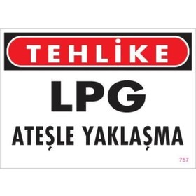 Resim Genel Markalar LPG Ateşle Yaklaşma Uyarı Levhası 25x35 KOD:757 