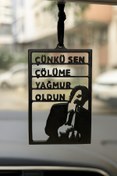 Resim SERÜVENTR Dikiz Aynası Süsü "Çünkü Sen Çölüme Yağmur Oldun" 