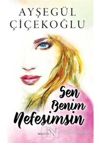 Resim Sen Benim Nefesimsin - Ayşegül Çiçekoğlu - Müptela Yayınları 
