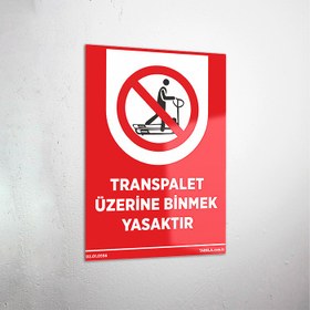 Resim Transpalet Üzerine Binmek Yasaktır Levhası - 60x90 cm / Kompozit 