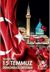 Resim 15 Temmuz Demokrasi Destanı - Mustafa İnci - Yazarın Kendi Yayını 