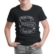 Resim Lord T-Shirt Too Old For This Siyah Çocuk Tshirt 