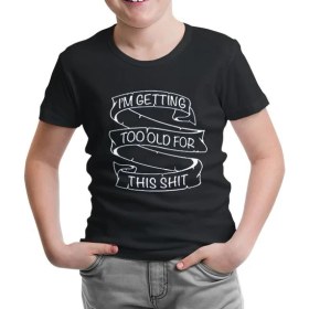 Resim Lord T-Shirt Too Old For This Siyah Çocuk Tshirt 