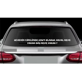 Resim Sevenin Gönlünde Umut Ollmasa Hayal Neye Yarar, Düş Neye Yarar Araç Arkası Yazısı 