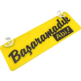 Resim Başaramadık Abi Yazılı Sarı Dekor Plaka Vantuzlu Cam Süsü 