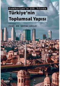 Resim Cumhuriyet'in 100. Yılında Türkiye'nin Toplumsal Yapısı / Sevi... 