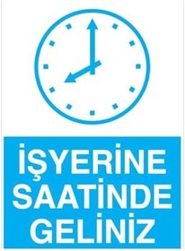 Resim İş Yerine Saatinde Geliniz Uyarı Tabelası - 35x50 Alüminyum Kompozit Panel - İYF18 