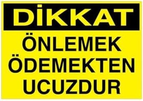 Resim Dikkat Önlemek Ödemekten Ucuzdur Uyarı Tabelası - 50x70 Alüminyum Kompozit Panel - İK8 