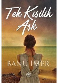 Resim Tek Kişilik Aşk - Banu İmer - Mühür Kitaplığı 