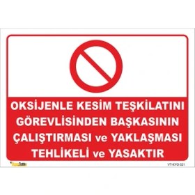 Resim Vizyon Trafik Oksijenle Kesim Teşkilatını Görevliden Başkasısın Çalıştırması ve Yaklaşması Tehlikeli ve Yasaktır Levhası 
