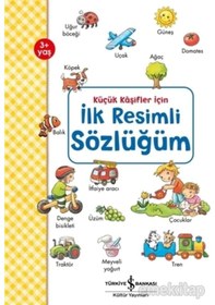 Resim Küçük Kaşifler İçin İlk Resimli Sözlüğüm - Andrea Weller - Essers - İş Bankası Kültür Yayınları 