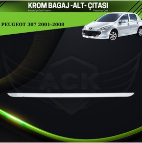 Resim ACK Dizayn PEUGEOT 307 2001-2008 ARACA ÖZEL KROM BAGAJ ALT ÇITASI PASLANMAZ ÇELİK A+ 