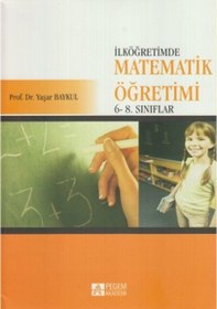 Resim İlköğretimde Matematik Öğretimi 6 - 8. Sınıflar - Yaşar Baykul - Pegem Akademi Yayıncılık 