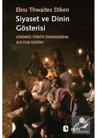 Resim Siyaset Ve Dinin Gösterisi / Ebru Thwaites Diken 9786053162285 
