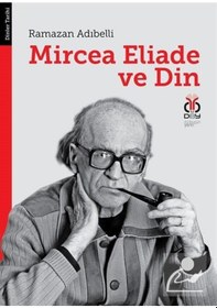 Resim Mircea Eliade ve Din: Dinler Tarihinde Felsefe ve Metodoloji - Ramazan Adibelli - DBY Yayınları 