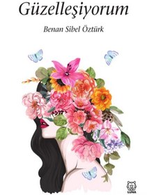 Resim Güzelleşiyorum Luna Yayınları Sibel Benan Öztürk Ekim 2021 Türkçe Ciltsiz 