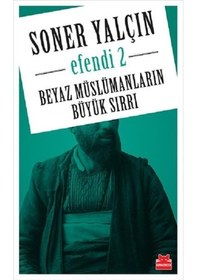 Resim Beyaz Müslümanların Büyük Sırrı ( Efendi 2 ) - Soner Yalçın - Kır 