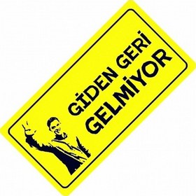 Resim Giden Geri Gelmiyor Yazılı Sök-tak-pratik Vantuzlu Dekor Plaka 