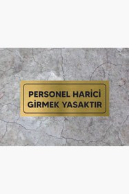 Resim GÜNEŞ LAZER PERSONEL HARİCİ GİRMEK YASAKTIR YAZISI AYNALI GOLD PLEKSİ GOLD RENK ARKASI YAPIŞKANLI (20cm X 8cm ) 