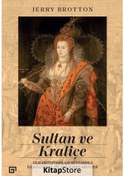 Resim Sultan Ve Kraliçe: Elizabeth'In Islam Dünyasıyla Ilişkilerinin... 