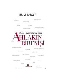 Resim Değer Çözülmelerine Karşı - Ahlakın Direnişi - Esat Demir - Bizim Kitaplar 