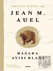 Resim Mağara Ayısı Klanı - Yeryüzü Çocukları 1 - Jean M. Auel - Alfa Yayıncılık 