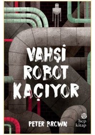 Resim Vahşi Robot Kaçıyor - Peter Brown - Hep Kitap 