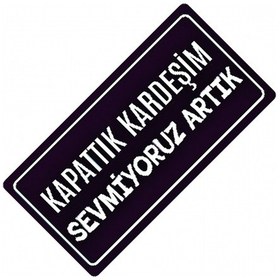 Resim Sevmiyoruz Artık Yazılı Sök-tak-pratik Vantuzlu Dekor Plaka 