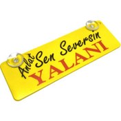 Resim Anlat Sen Seversin Yalanı Yazılı Sarı Dekor Plaka Vantuzlu 